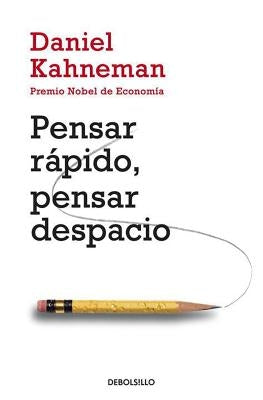 Pensar Rápido, Pensar Despacio / Thinking, Fast and Slow by Kahneman, Daniel