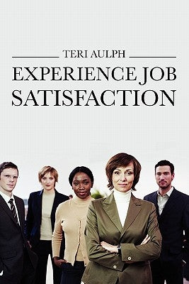 Experience Job Satisfaction by Aulph, Teri