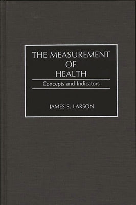 The Measurement of Health: Concepts and Indicators by Larson, James S.