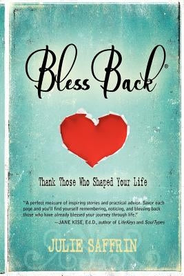 BlessBack(R): Thank Those Who Shaped Your Life by Saffrin, Julie