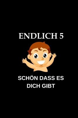 Endlich 5 Schön Dass Es Dich Gibt: Malbuch Zeichenbuch Schreibbuch A5 Liniert Kinder - Geschenk Sohn Tochter Zum Malen & Kritzeln - Zum Schreiben & Re by Publishing, Nette Kinder Geschenke