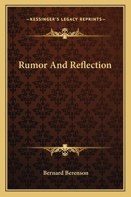 Rumor And Reflection by Berenson, Bernard