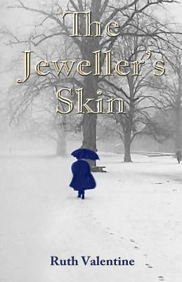 The Jeweller's Skin by Valentine, Ruth