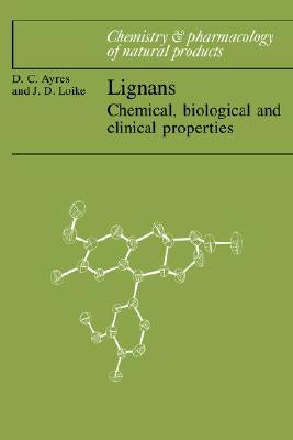 Lignans: Chemical, Biological and Clinical Properties by Ayres, David C.