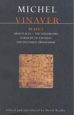 Vinaver Plays: 2: High Places; The Neighbours; Portrait of a Woman; The Television Programme by Vinaver, Michel