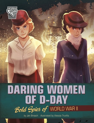 Daring Women of D-Day: Bold Spies of World War II by Trunfio, Alessia