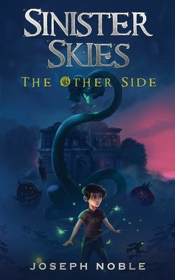 Sinister Skies: The Other Side by Noble, Joseph A.