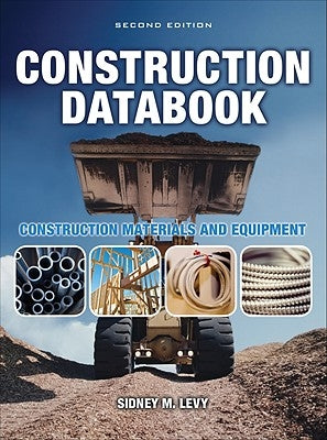 Construction Databook: Construction Materials and Equipment by Levy, Sidney