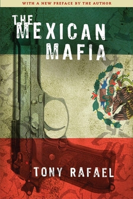 The Mexican Mafia by Rafael, Tony