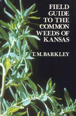 Field Guide to the Common Weeds of Kansas by Barkley, T. M.