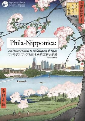 Phila-Nipponica: An Historic Guide to Philadelphia & Japan by Chance, Linda H.