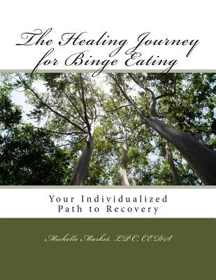 The Healing Journey for Binge Eating by Market Lpc, Michelle