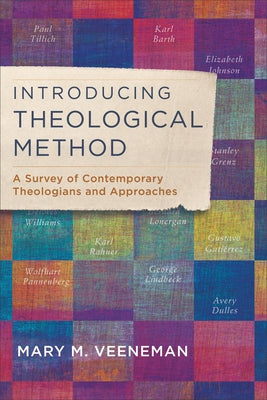 Introducing Theological Method: A Survey of Contemporary Theologians and Approaches by Veeneman, Mary M.