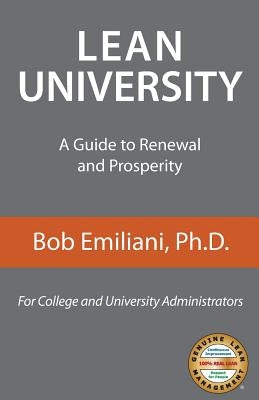 Lean University: A Guide to Renewal and Prosperity by Emiliani, Bob