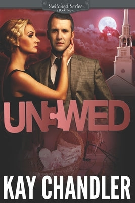 Unwed: A Suspenseful Historical Romance: Southern Secrets by Chandler, Kay