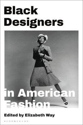 Black Designers in American Fashion by Way, Elizabeth