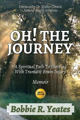 Oh! The Journey: A Spiritual Path to Thriving with Traumatic Brain Injury by Sipperly, Patrick