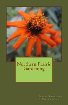 Northern Prairie Gardening by Willenbring, M. Colleen