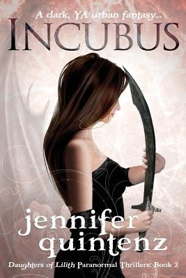 Incubus: The Daughters Of Lilith: Book 2 by Quintenz, Jennifer