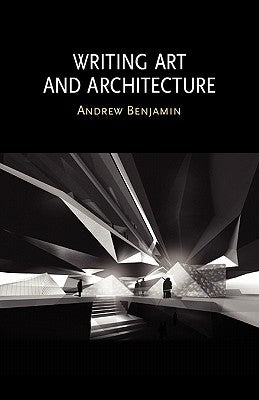 Writing Art and Architecture by Benjamin, Andrew