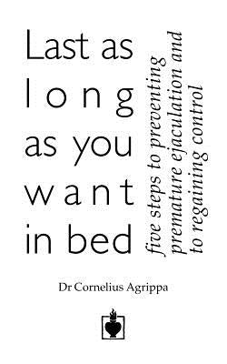 Last as Long as You Want in Bed by Agrippa, Cornelius