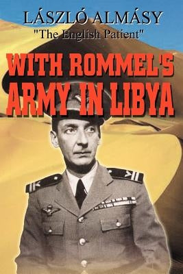 With Rommel's Army in Libya by Almasy, Laszlo