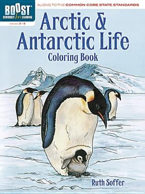 Arctic and Antarctic Coloring Book, Grades 3-5 by Soffer, Ruth