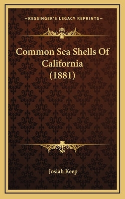 Common Sea Shells of California (1881) by Keep, Josiah