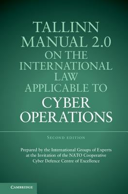 Tallinn Manual 2.0 on the International Law Applicable to Cyber Operations by Schmitt, Michael N.