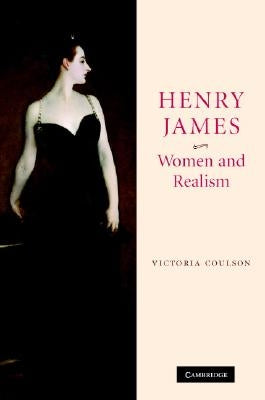 Henry James, Women and Realism by Coulson, Victoria