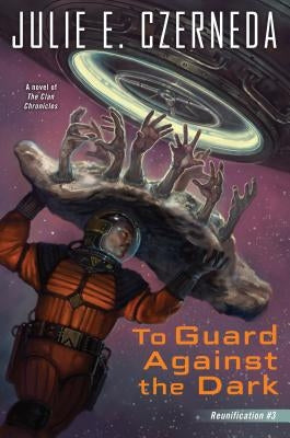 To Guard Against the Dark by Czerneda, Julie E.