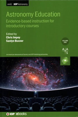 Astronomy Education Volume 1: Evidence-based instruction for introductory courses by Impey, Chris