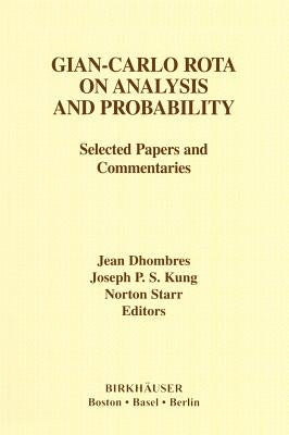 Gian-Carlo Rota on Analysis and Probability: Selected Papers and Commentaries by Kung, Joseph P. S.