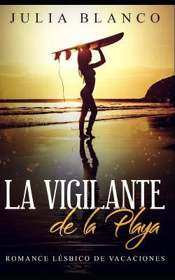 La Vigilante de la Playa: Romance Lésbico de Vacaciones by Blanco, Julia