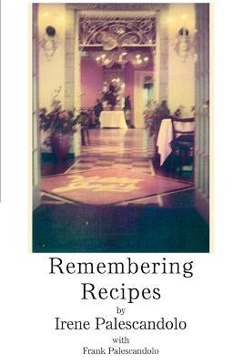 Remembering Recipes by Palescandolo, Irene