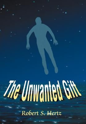 The Unwanted Gift by Hertz, Robert S.