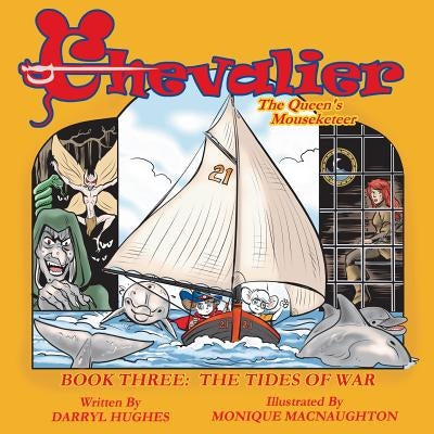 Chevalier the Queen's Mouseketeer: The Tides of War (Fantasy Books for Kids 6-10/Fantasy Comic Books for Kids 6-10/Bedtime books for kids 6-10, Book T by Hughes, Darryl