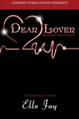 Dear Lover: The Human Side of Love by Jay, Elle