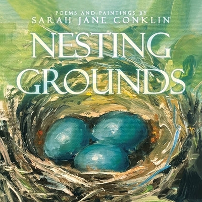 Nesting Grounds by Conklin, Sarah Jane