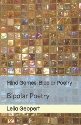 Mind Games: Bipolar Poetry by Geppert, Lelia