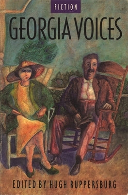 Georgia Voices: Volume1: Fiction by Ruppersburg, Hugh