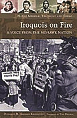 Iroquois on Fire: A Voice from the Mohawk Nation by George-Kanentiio, Douglas M.