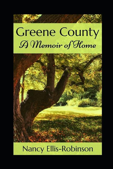 Greene County: A Memoir of Home by Ellis-Robinson, Nancy