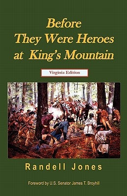 Before They Were Heroes at King's Mountain (Virginia Edition) by Jones, Randell