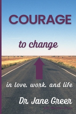Courage to Change: In Love, work and Life by Rosen, Marjorie