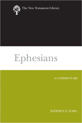Ephesians: A Commentary by Fowl, Stephen E.