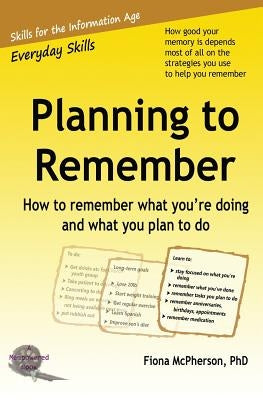 Planning to Remember: How to remember what you're doing and what you plan to do by McPherson, Fiona