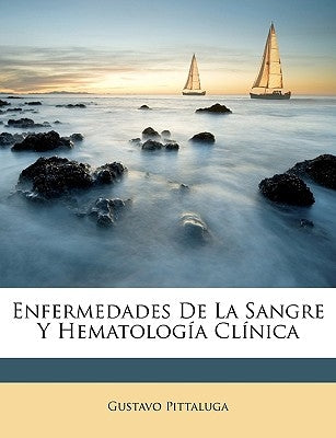 Enfermedades De La Sangre Y Hematología Clínica by Pittaluga, Gustavo