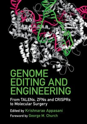 Genome Editing and Engineering: From Talens, Zfns and Crisprs to Molecular Surgery by Appasani, Krishnarao