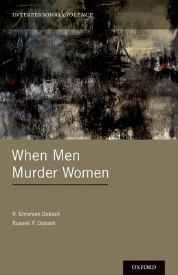 When Men Murder Women by Dobash, R. Emerson